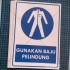Gunakan Baju Pelindung Stiker Sign & Safety K3